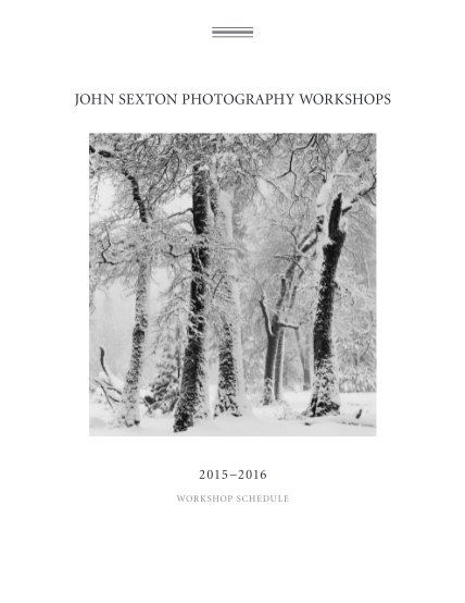 106974166-john-sexton-photography-workshops-2015-2016-wor-k-shop-sch-e-du-l-e-john-sexton-photography-workshops-20152016-staff-director-john-sexton-associate-director-anne-larsen-instructors-charles-cramer-anne-larsen-john-sexton-corporate-part