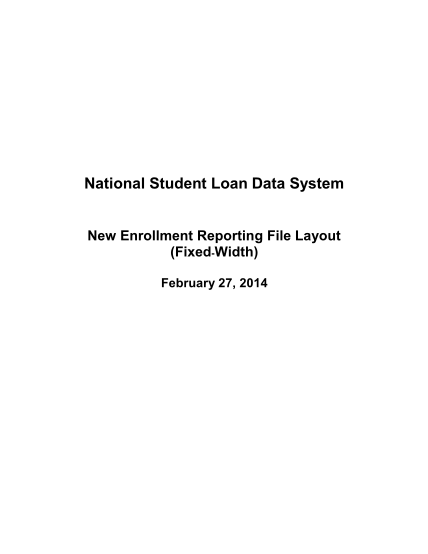 111280979-national-student-loan-data-system-new-enrollment-reporting-file-layout-fixedwidth-february-27-2014-1