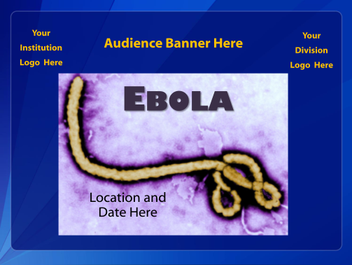 129831976-ebola-overview-template-ebola-overview-template-phe