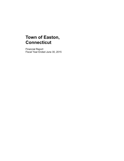 130087523-town-of-easton-connecticut-financial-report-fiscal-year-ended-june-30-2015-contents-independent-auditors-report-managements-discussion-and-analysis-unaudited-12-39-basic-financial-statements-governmentwide-financial-statements-stateme