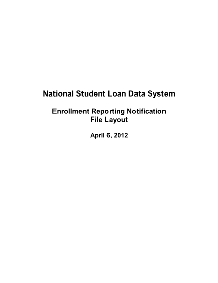 13194037-national-student-loan-data-system-enrollment-reporting-notification-file-layout-april-6-2012-1-ifap-ed
