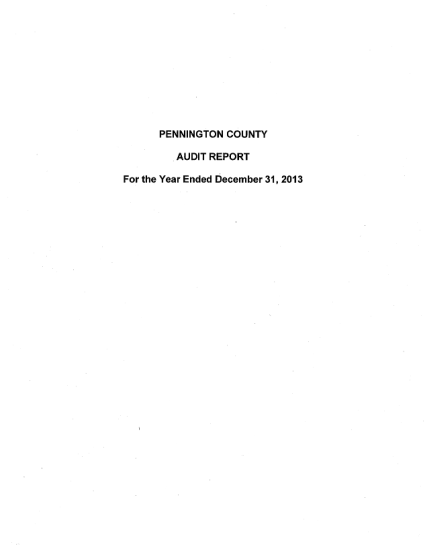 262876381-audit-report-for-the-year-ended-december-312013-pennington-county-county-officials-december-312013-board-of-commissioners-lyndell-petersen-chairman-nancy-trautman-kenneth-davis-ronald-buskerud-don-holloway-auditor-julie-a