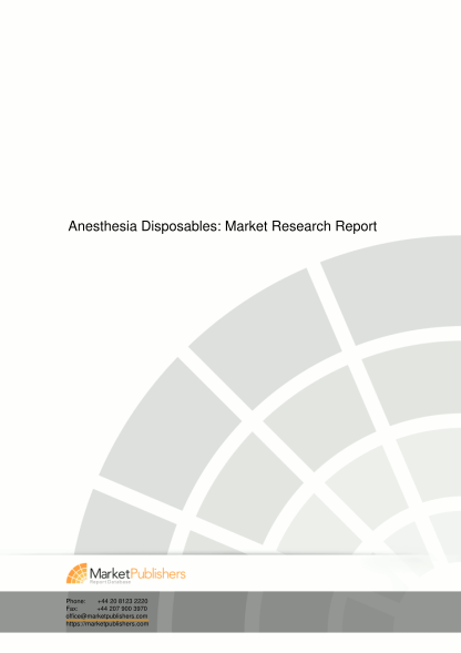 270331451-anesthesia-disposables-market-research-report