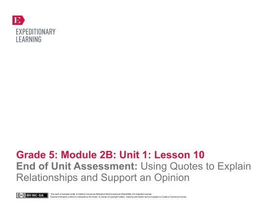 284399738-grade-5-module-2b-unit-1-lesson-10-end-of-unit-assessment-using-quotes-to-explain-relationships-and-support-an-opinion-this-work-is-licensed-under-a-creative-commons-attributionnoncommercialsharealike-3