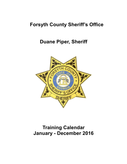 291919107-forsyth-county-sheriffs-office-duane-piper-sheriff-training-calendar-january-december-2016-mission-statement-the-mission-of-the-forsyth-county-training-section-is-to-continually-enhance-the-professionalism-of-the-deputies-serving-fors
