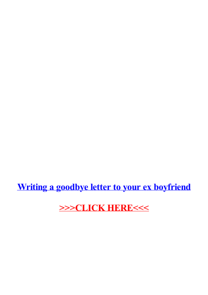 296908050-goodbye-letter-to-my-ex-boyfriend