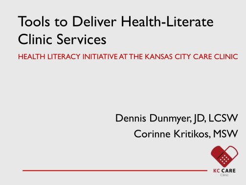 323776023-tools-to-deliver-healthliterate-clinic-services-health-literacy-initiative-at-the-kansas-city-care-clinic-dennis-dunmyer-jd-lcsw-corinne-kritikos-msw-todays-discussion-health-literacy-what-is-it-and-why-is-it-important-clinicspa