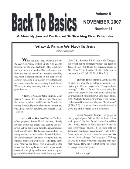 32581585-back-to-basics-volume-5-november-2007-number-11-a-monthly-journal-dedicated-to-teaching-first-principles-what-a-friend-we-have-in-jesus-johnie-edwards-w-ho-has-not-sung-what-a-friend-we-have-in-jesus-written-in-1857-by-joseph-scriven