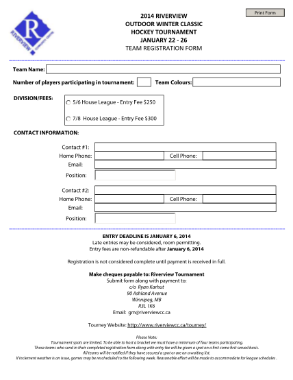 344408553-2014-riverview-outdoor-winter-classic-hockey-tournament-january-22-26-team-registration-form-print-form-team-name-number-of-players-participating-in-tournament-divisionfees-team-colours-56-house-league-entry-fee-250-78-house-league