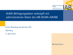 345301231-alwa-befragungsdaten-verknpft-mit-administrativen-daten-des-iab-alwa-adiab-erster-workshop-des-german-rlc-nrnberg