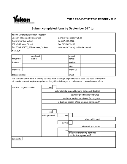 350683238-ymep-project-status-report-2016-submit-completed-form-by-september-30th-to-yukon-mineral-exploration-program-energy-mines-and-resources-government-of-yukon-102-300-main-street-box-2703-k102-whitehorse-yukon-y1a-2c6-ymep-no-16-email