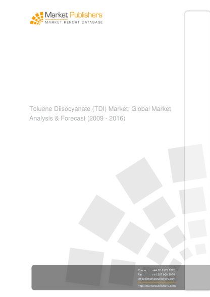 36824110-diisocyanate-tdi-market-global-market-analysis-amp-forecast-2009-2016-market-research-report