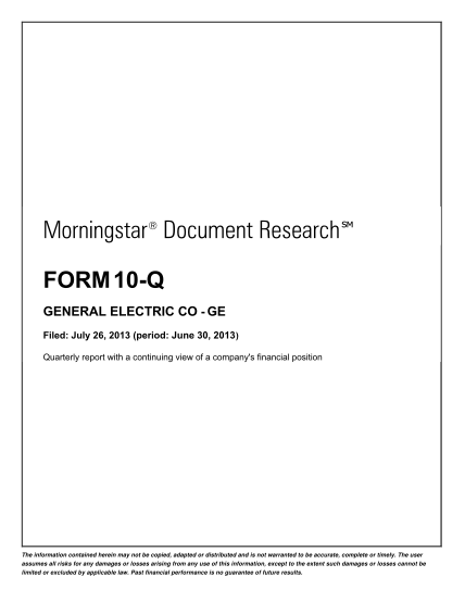 37363855-morningstar-document-research-form-10q-general-electric-co-ge-filed-july-26-2013-period-june-30-2013-quarterly-report-with-a-continuing-view-of-a-company-s-financial-position-the-information-contained-herein-may-not-be-copied