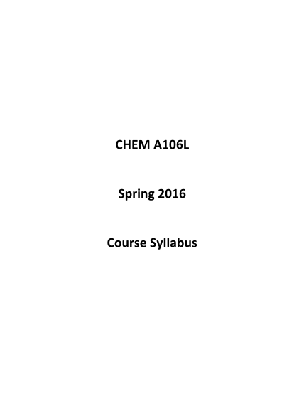 399593706-chem-a106l-spring-2016-course-syllabus-chemistry-106-lab-schedule-spring-2016-week-of-topic-111-safety-and-lab-orientations-syllabus-overview-and-locker-checkin-goggles-and-lab-coat-required-mathematics-in-chemistry-and-microlab-uaa