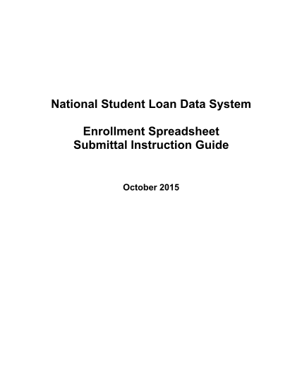 429335449-national-student-loan-data-system-enrollment-spreadsheet-submittal-instruction-guide-october-2015-enrollment-spreadsheet-submittal-instruction-guide-table-of-contents-section-1-fsadownload-ed