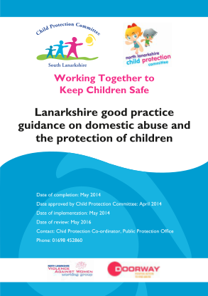 437318112-working-together-to-keep-children-safe-lanarkshire-good-practice-guidance-on-domestic-abuse-and-the-protection-of-children-date-of-completion-may-2014-date-approved-by-child-protection-committee-april-2014-date-of-implementation-may-2