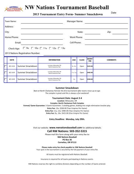 444705842-nw-nations-tournament-baseball-print-form-date-2013-tournament-entry-form-summer-smackdown-manager-name-team-name-address-city-zip-state-home-phone-work-phone-cell-phone-email-check-age-9u-10u-12u-11u-13u-2013-nations