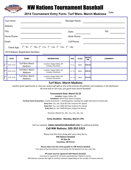 444705992-nw-nations-tournament-baseball-print-form-2014-tournament-entry-form-turf-wars-march-madness-date-manager-name-team-name-address-city-state-home-phone-work-phone-email-cell-phone-check-age-9u-10u-12u-11u-13u-zip-14u-2014-nations