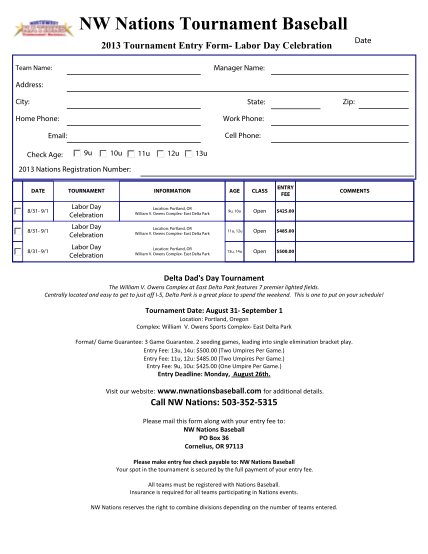 444705996-nw-nations-tournament-baseball-print-form-date-2013-tournament-entry-form-labor-day-celebration-manager-name-team-name-address-city-zip-state-home-phone-work-phone-cell-phone-email-check-age-9u-10u-12u-11u-13u-2013-nations