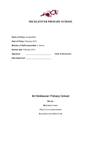 446973724-mickleover-primary-school-name-of-policy-accessibility-date-of-policy-february-2012-member-of-staff-responsible-l-gerver-review-date-february-2014-signature-chair-of-governors-date-approved-at-mickleover-primary-school-we-are