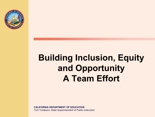 45105921-building-inclusion-equity-and-opportunity-a-team-effort-california-department-of-education-tom-torlakson-state-superintendent-of-public-instruction-connections-through-resources-tom-torlakson-state-superintendent-of-public-instruction