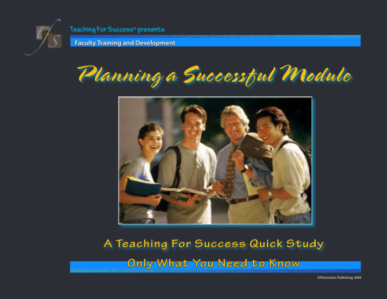 48663391-teaching-for-success-presents-faculty-training-and-development-planning-a-successful-module-a-teaching-for-success-quick-study-only-what-you-need-to-know-pentronics-publishing-2009-1-a-tfs-quick-study-how-to-create-a-successful-learni