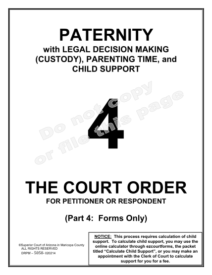 58297382-paternity-with-legal-decision-making-custody-parenting-time-and-child-support-the-court-order-for-petitioner-or-respondent-part-4-forms-only-paternity-superiorcourt-maricopa
