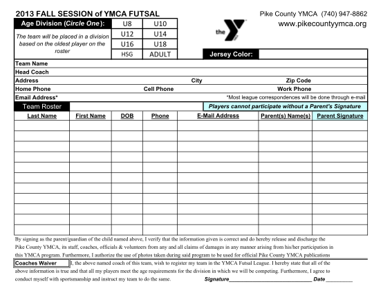 59510508-2013-fall-session-of-ymca-futsal-age-division-circle-one-u8-u10-u12-u14-the-team-will-be-placed-in-a-division-based-on-the-oldest-player-on-the-u16-u18-roster-hsg-adult-team-name-head-coach-address-home-phone-email-address-www