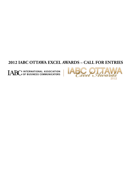 68548602-2012-iabc-ottawa-excel-awards-call-for-entries-contents-about-iabc-5-reasons-to-enter-1-section-1-the-big-questions-2-section-2-categories-3-division-1-communication-management-4-division-2-communication-skills-6-division-3