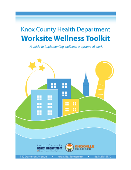8522105-knox-county-health-department-worksite-wellness-toolkit-a-guide-to-implementing-wellness-programs-at-work-k-n-o-x-c-o-u-n-t-y-health-department-every-person-a-healthy-person-140-dameron-avenue-knoxville-tennessee-865-215-5170