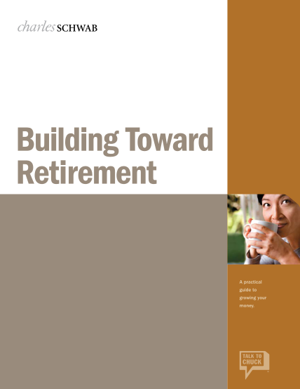 85831-buildingtowardr-etirement_12230-6-a-practical-guide-to-growing-your-money--charles-schwab-schwab-forms-and-applications