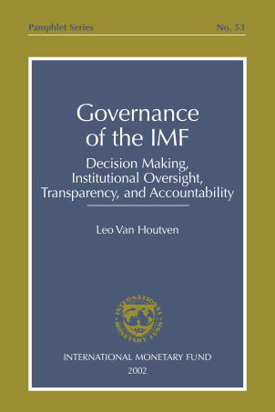 8928044-pamphlet-no-53-governance-of-the-imf-decision-making-institutional-oversight-transparency-and-accountability-pamphlet-no-53-governance-of-the-imf-decision-making-institutional-oversight-transparency-and-accountability