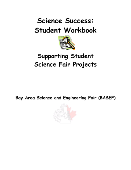 99889452-science-success-student-workbook-supporting-student-science-fair-projects-bay-area-science-and-engineering-fair-basef-science-success-student-workbook-2-2004-2010-bay-area-science-and-engineering-fair-basef-licensed-under-creative